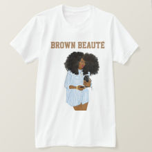 Brown Beauté |  T-Shirt